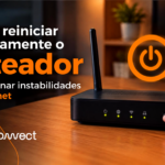 Como reiniciar corretamente o roteador e solucionar instabilidades na internet