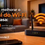 Como melhorar o sinal do Wi-Fi em casa: 7 dicas para ter uma conexão melhor